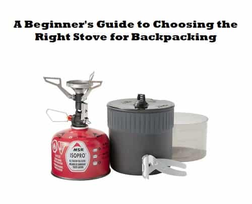 A Beginner's Guide to Choosing the Right Stove for Backpacking