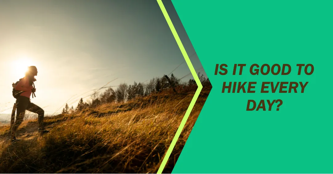should you hike every day?