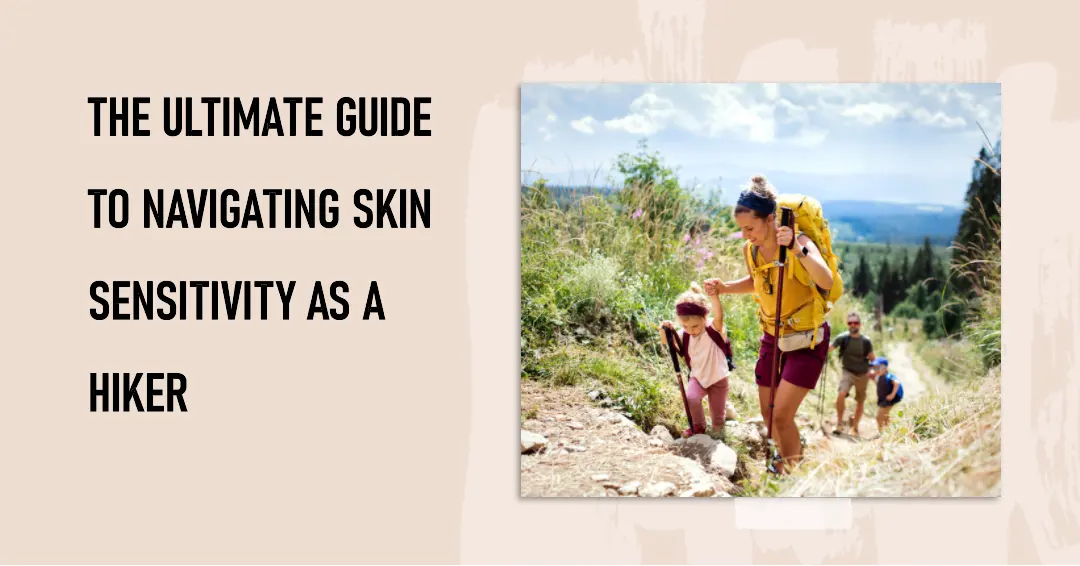 skin senitivity for hikers