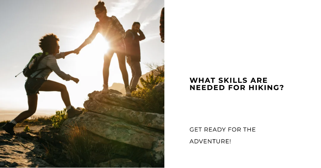 What skills are needed for hiking?